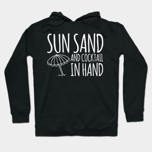 Sun Sand And Cocktail In Hand Beach Drinking Hoodie